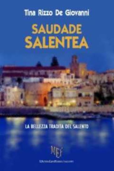 Immagine di Saudade Salentea. La bellezza tradita del Salento